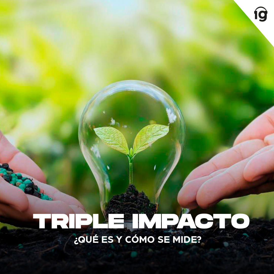 Triple Impacto: ¿Qué es y cómo se mide?