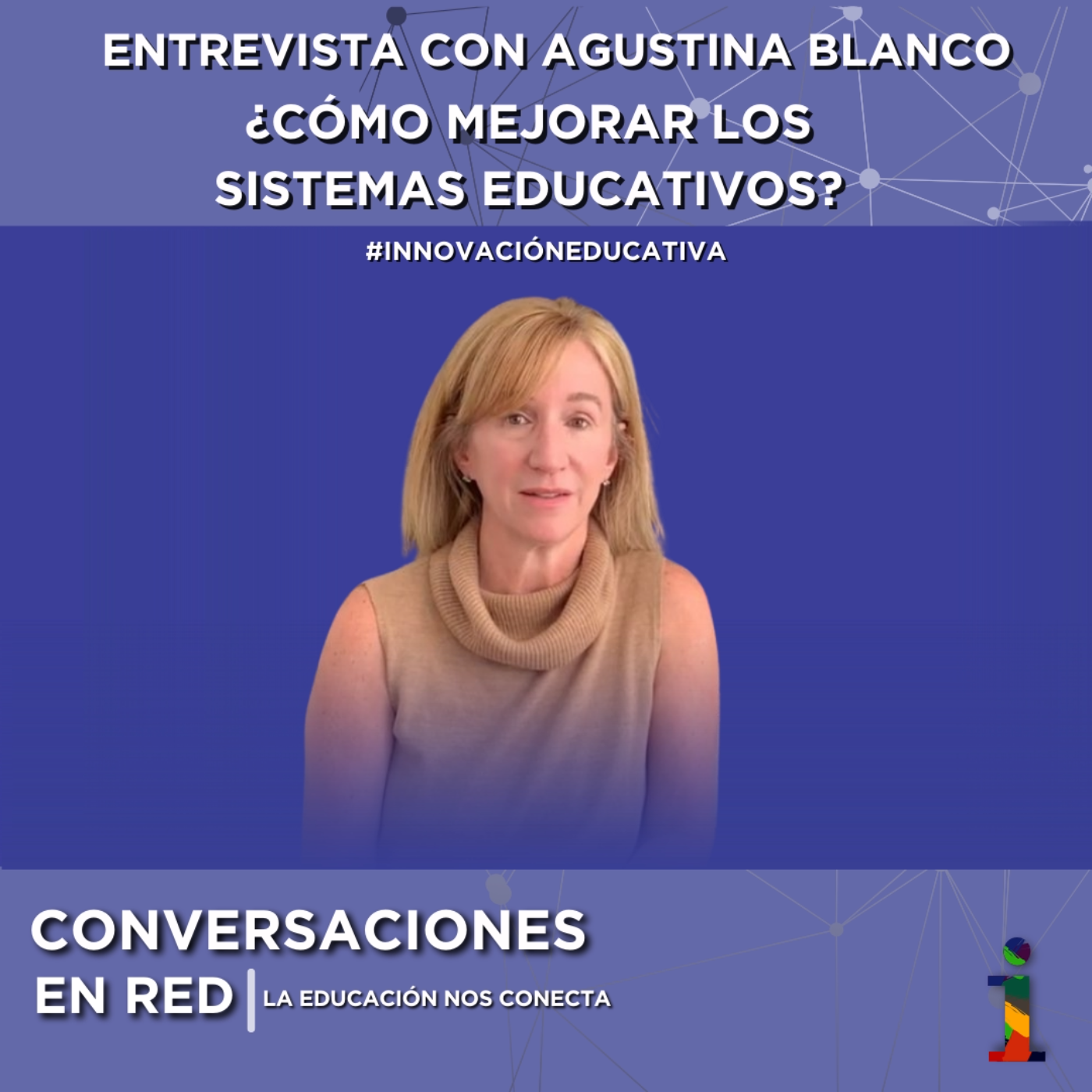 #InnovaciónEducativa Entrevista a Agustina Blanco: ¿Cómo mejorar los sistemas educativos?