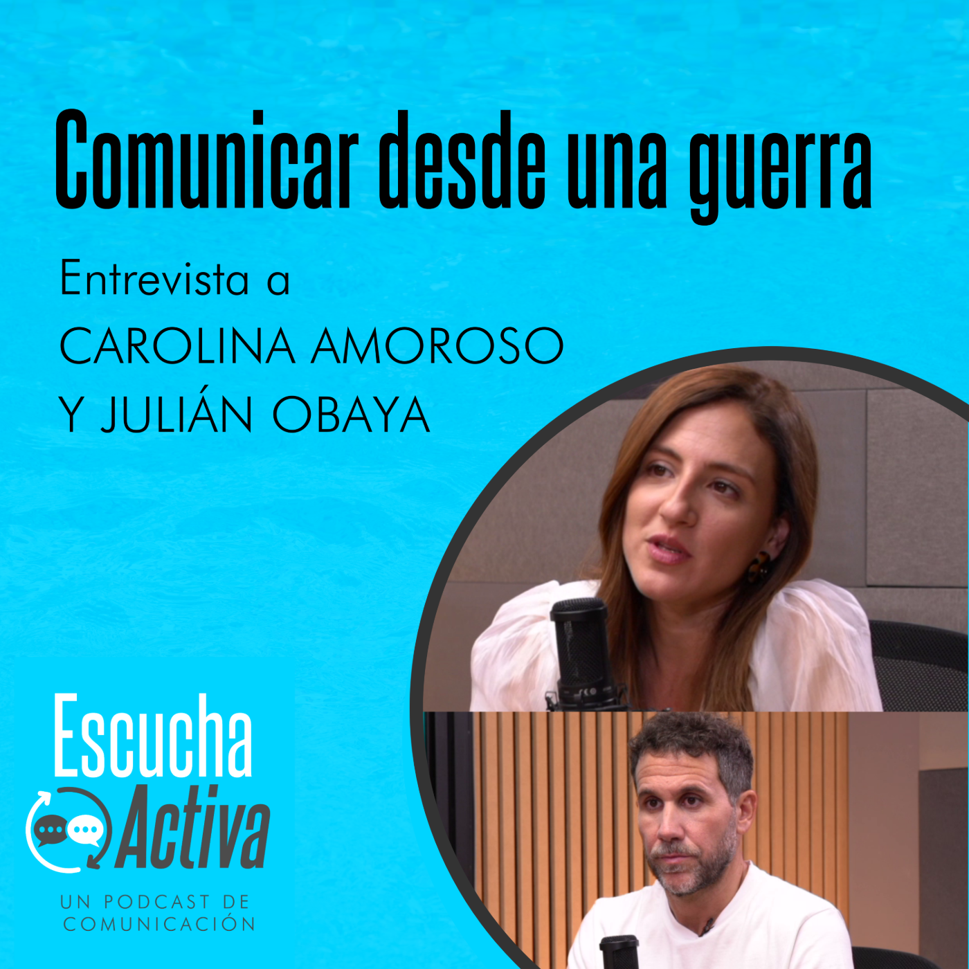 Comunicación desde una guerra – Carolina Amoroso y Julián Obaya