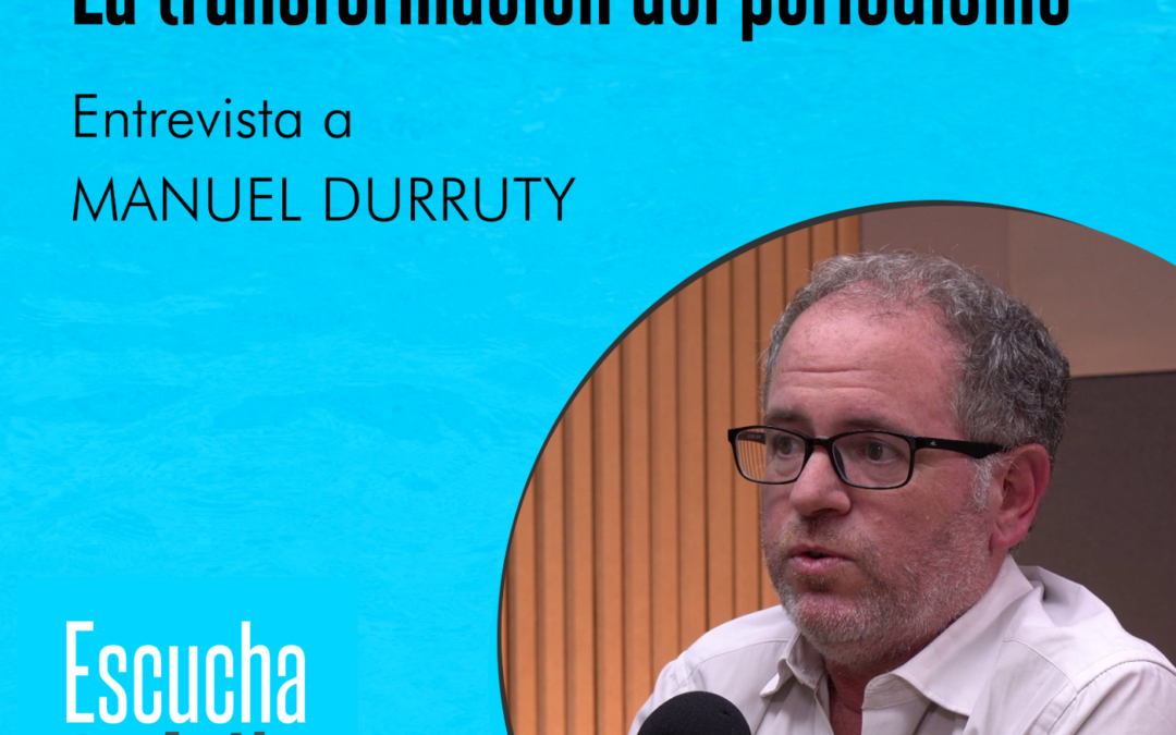 Transformación del periodismo – Manuel Durruty